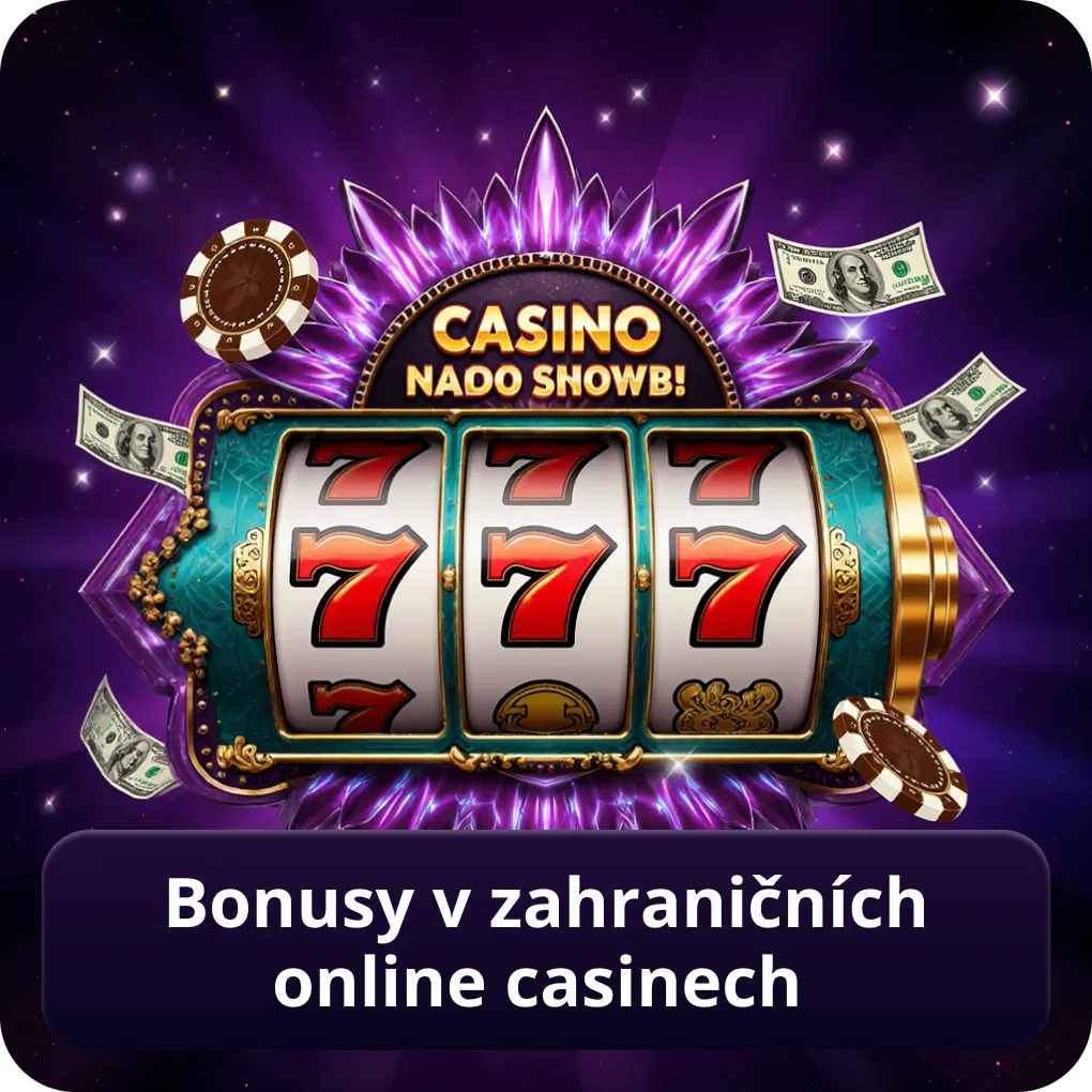 Bonusy v zahraničních online casinech – zahraniční casina pro české hráče